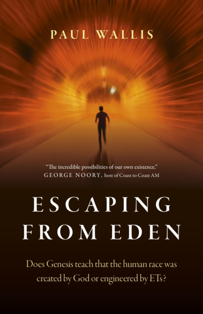 Escaping from Eden : Does Genesis teach that the human race was created by God or engineered by ETs?, EPUB eBook