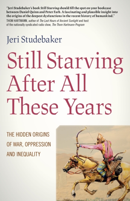 Still Starving After All These Years : The Hidden Origins of War, Oppression and Inequality, EPUB eBook