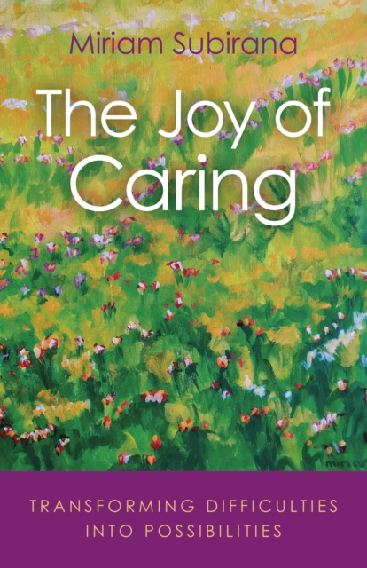 Joy of Caring, The : transforming difficulties into possibilities, Paperback / softback Book