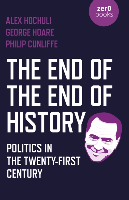 End of the End of History, The : Politics in the Twenty-First Century, Paperback / softback Book