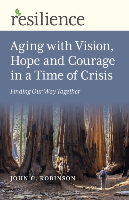 Aging with Vision, Hope and Courage in a Time of Crisis : Finding Our Way Together, EPUB eBook