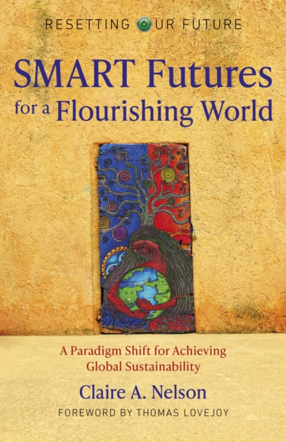 SMART Futures for a Flourishing World : A Paradigm Shift for Achieving Global Sustainability, EPUB eBook
