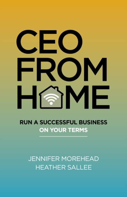 CEO From Home - Run a Successful Business on Your Terms, Paperback / softback Book