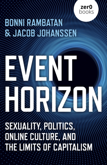 Event Horizon : Sexuality, Politics, Online Culture, and the Limits of Capitalism, EPUB eBook