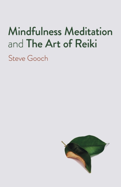Mindfulness Meditation and The Art of Reiki : The Road to Liberation, Paperback / softback Book