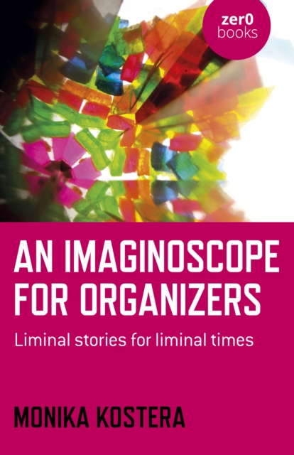 Imaginoscope for Organizers : Liminal Stories for Liminal Times, EPUB eBook
