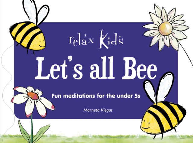 Relax Kids: Let's all BEE : Fun meditations for the under 5s, Paperback / softback Book