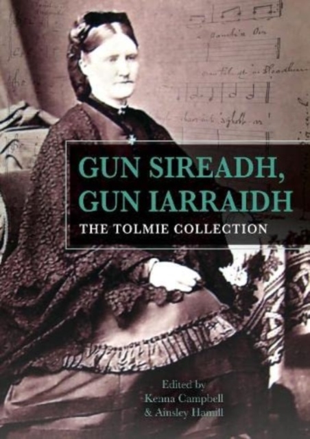 Gun Sireadh, Gun Iarraidh - The Tolmie Collection, Paperback / softback Book