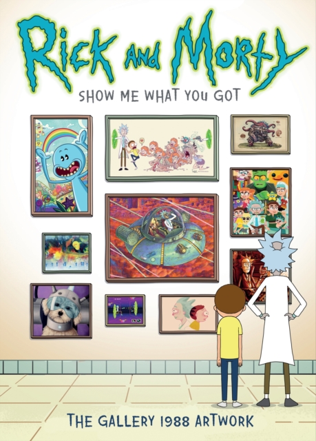 Rick and Morty: Show Me What You Got, Hardback Book