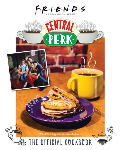 Friends: The Official Central Perk Cookbook, Hardback Book