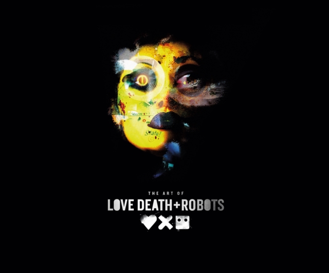 The Art of Love, Death + Robots, Hardback Book