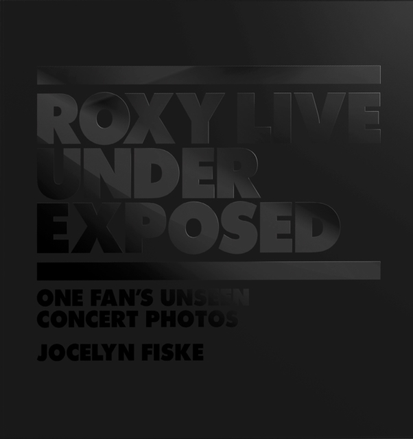 Roxy Live: Under Exposed, Hardback Book