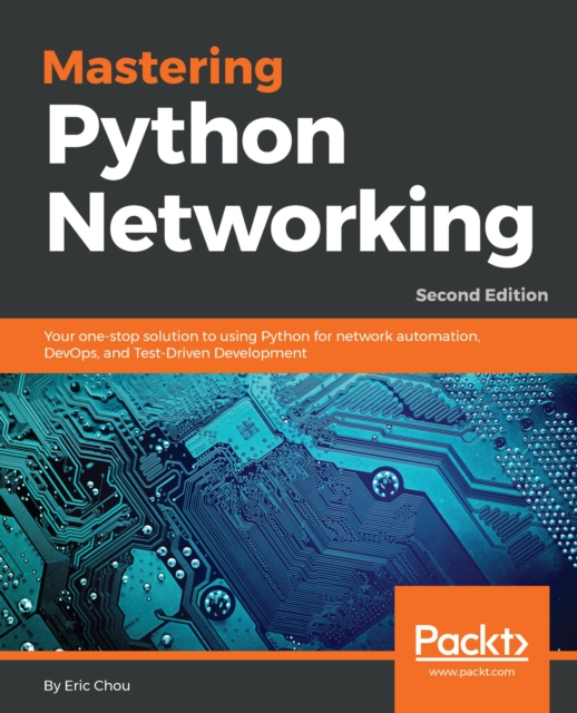 Mastering Python Networking : Your one-stop solution to using Python for network automation, DevOps, and Test-Driven Development, EPUB eBook