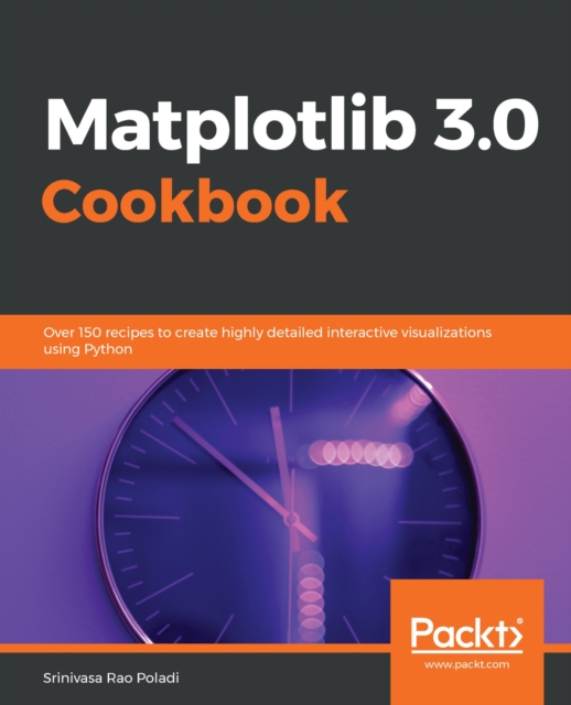 Matplotlib 3.0 Cookbook : Over 150 recipes to create highly detailed interactive visualizations using Python, EPUB eBook