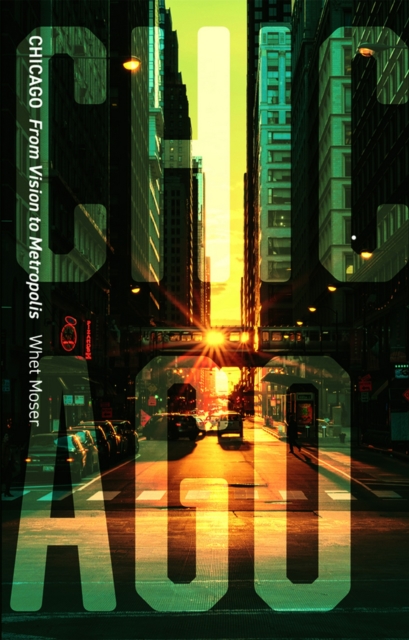 Chicago : From Vision to Metropolis, EPUB eBook