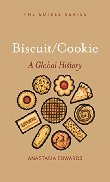 Biscuits and Cookies : A Global History, Hardback Book