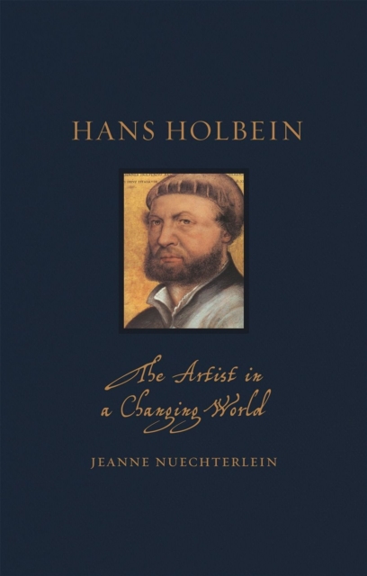 Hans Holbein : The Artist in a Changing World, Hardback Book