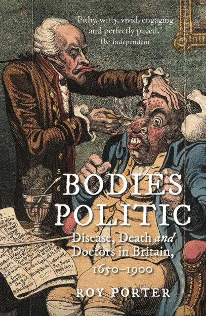 Bodies Politic : Disease, Death and Doctors in Britain, 1650-1900, Paperback / softback Book