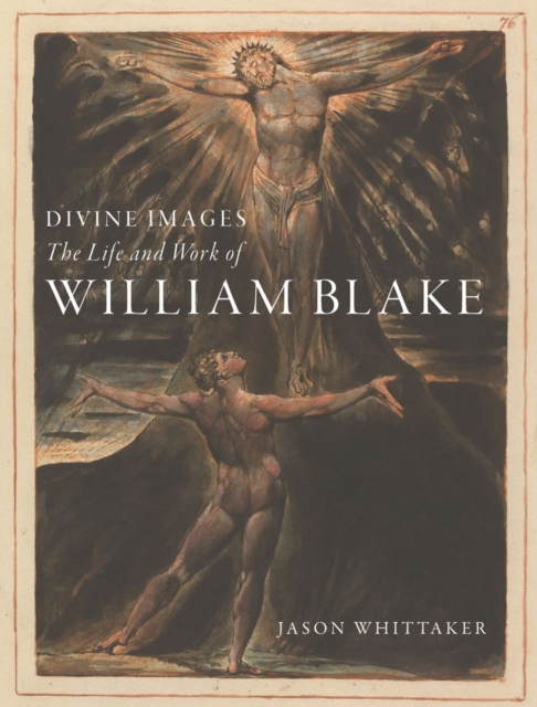 Divine Images : The Life and Work of William Blake, Hardback Book