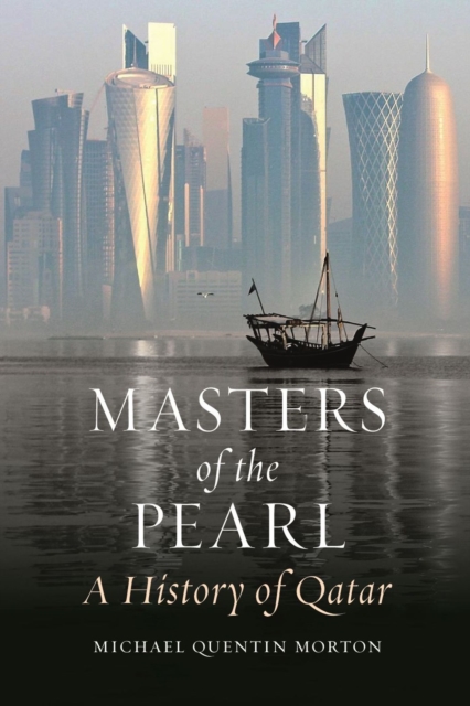 Masters of the Pearl : A History of Qatar, Hardback Book