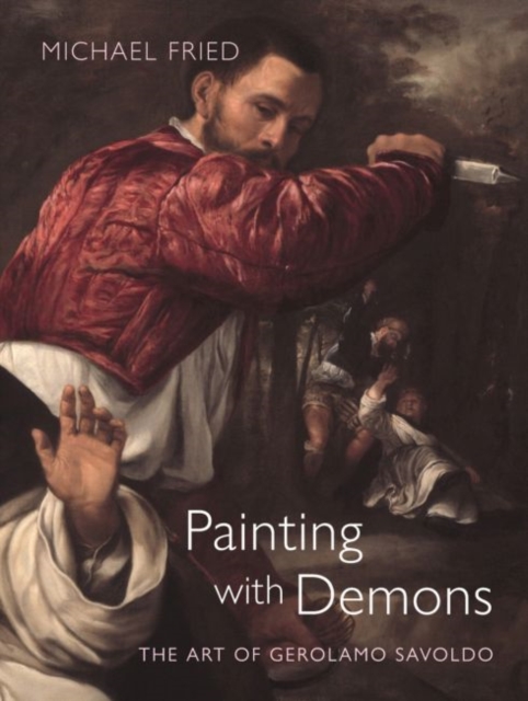 Painting with Demons : The Art of Gerolamo Savoldo, Hardback Book