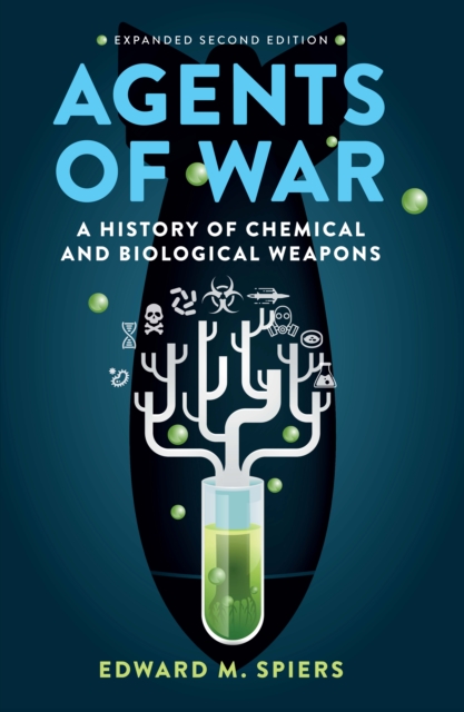 Agents of War : A History of Chemical and Biological Weapons, Second Expanded Edition, EPUB eBook