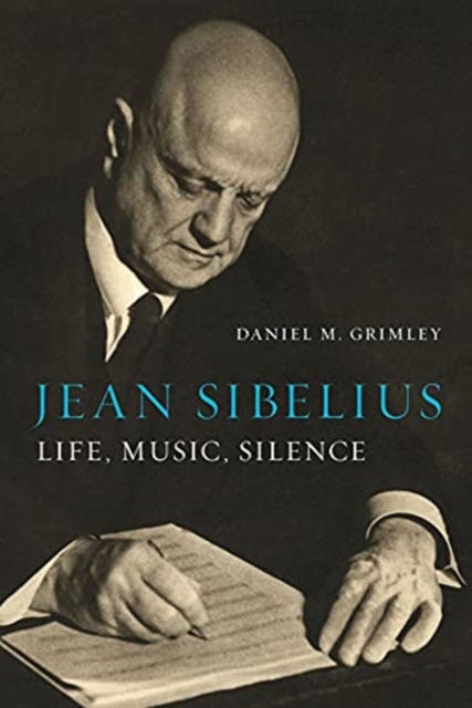 Jean Sibelius : Life, Music, Silence, Hardback Book