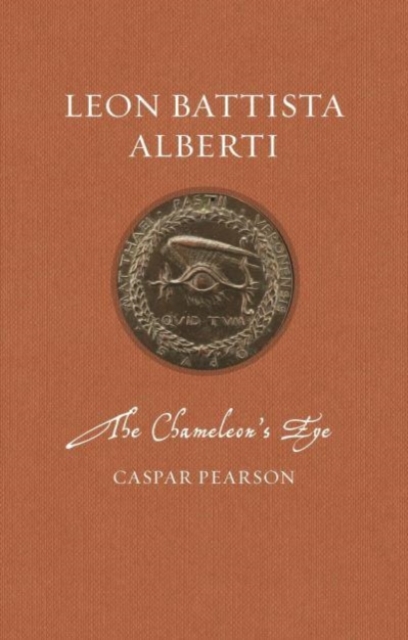 Leon Battista Alberti : The Chameleon's Eye, Hardback Book