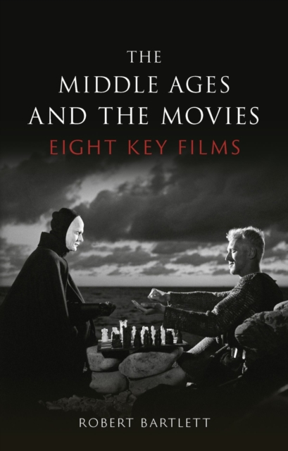 The Middle Ages and the Movies : Eight Key Films, Hardback Book