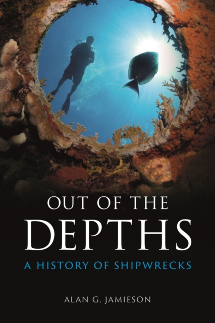 Out of the Depths : A History of Shipwrecks, Hardback Book