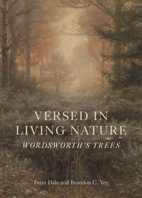 Versed in Living Nature : Wordsworth's Trees, Hardback Book