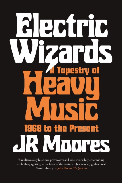Electric Wizards : A Tapestry of Heavy Music, 1968 to the Present, Paperback / softback Book