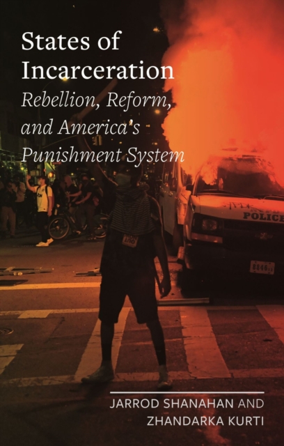 States of Incarceration : Rebellion, Reform, and America's Punishment System, Hardback Book