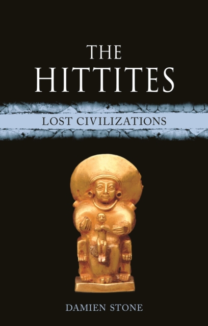 The Hittites : Lost Civilizations, Hardback Book