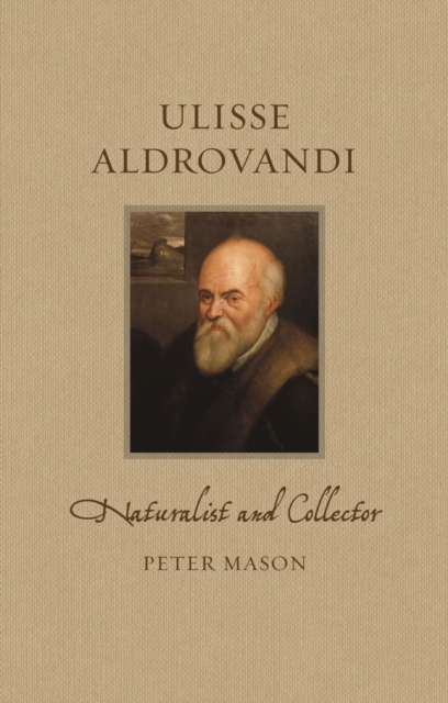Ulisse Aldrovandi : Naturalist and Collector, Hardback Book