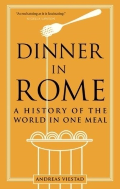 Dinner in Rome : A History of the World in One Meal, Paperback / softback Book
