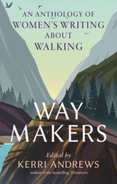 Way Makers : An Anthology of Women's Writing about Walking, Hardback Book
