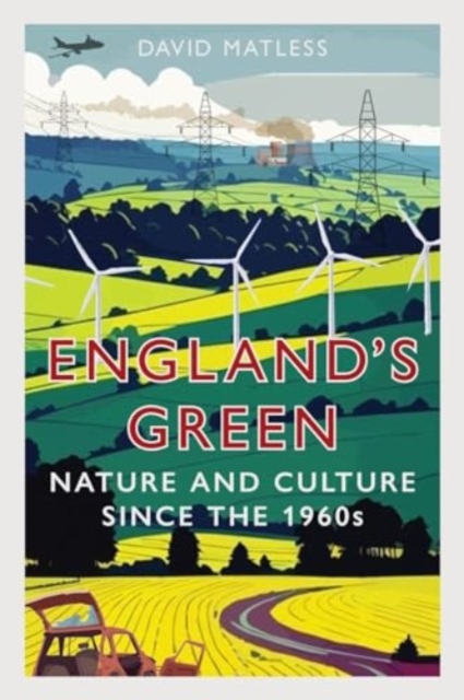 England’s Green : Nature and Culture since the 1960s, Hardback Book