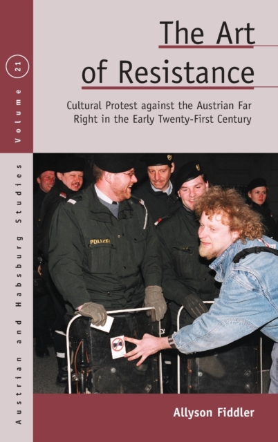 The Art of Resistance : Cultural Protest against the Austrian Far Right in the Early Twenty-First Century, Hardback Book