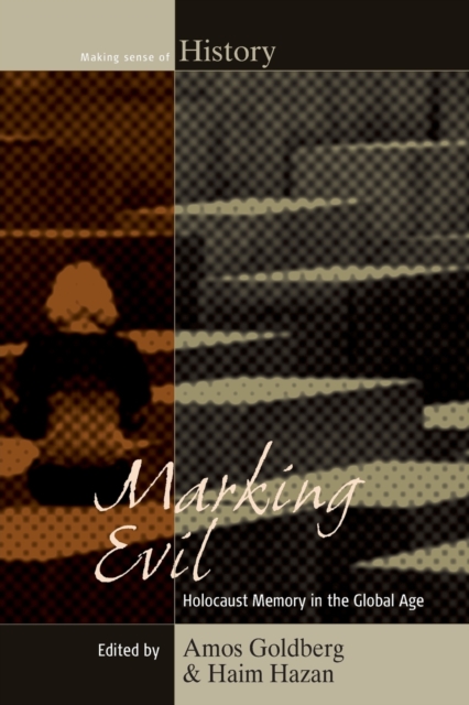 Marking Evil : Holocaust Memory in the Global Age, Paperback / softback Book