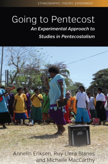 Going to Pentecost : An Experimental Approach to Studies in Pentecostalism, Hardback Book