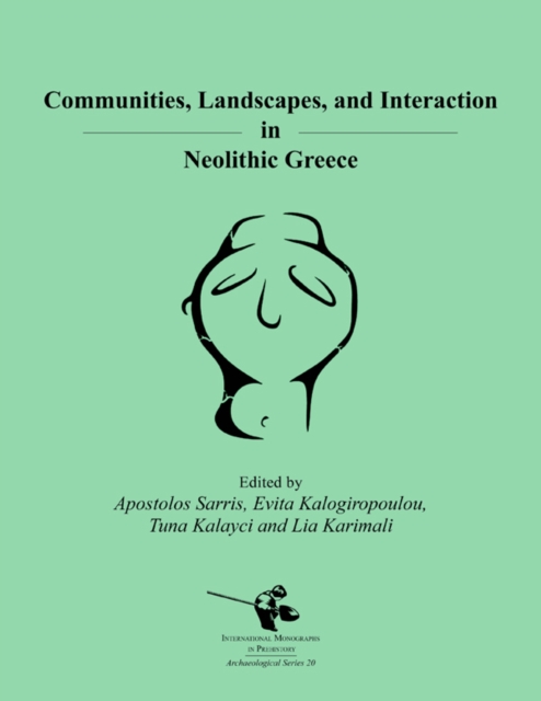 Communities, Landscapes, and Interaction in Neolithic Greece, PDF eBook