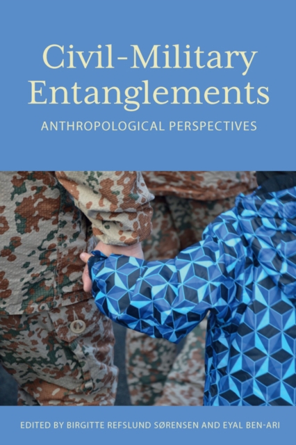 Civil–Military Entanglements : Anthropological Perspectives, EPUB eBook