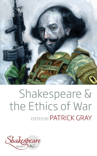 Shakespeare and the Ethics of War, Paperback / softback Book