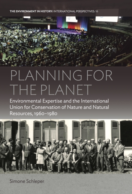 Planning for the Planet : Environmental Expertise and the International Union for Conservation of Nature and Natural Resources, 1960-1980, EPUB eBook