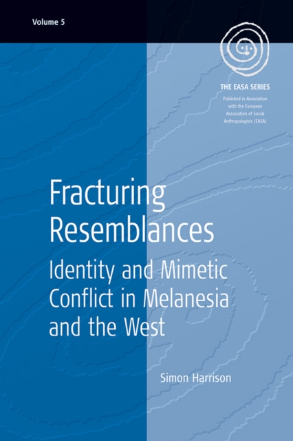 Fracturing Resemblances : Identity and Mimetic Conflict in Melanesia and the West, PDF eBook
