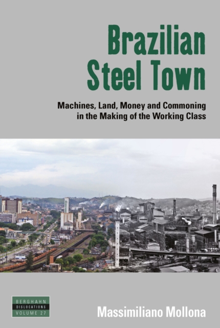 Brazilian Steel Town : Machines, Land, Money and Commoning in the Making of the Working Class, EPUB eBook