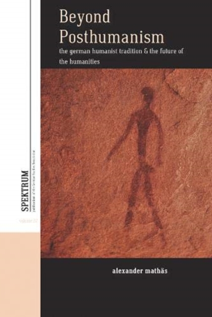 Beyond Posthumanism : The German Humanist Tradition and the Future of the Humanities, Hardback Book
