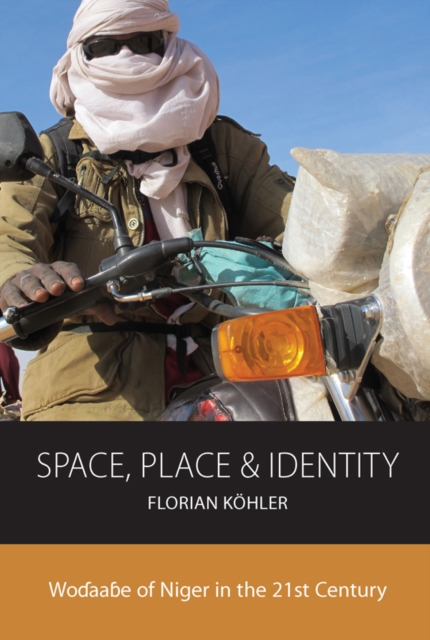 Space, Place and Identity : Wodaabe of Niger in the 21st Century, EPUB eBook