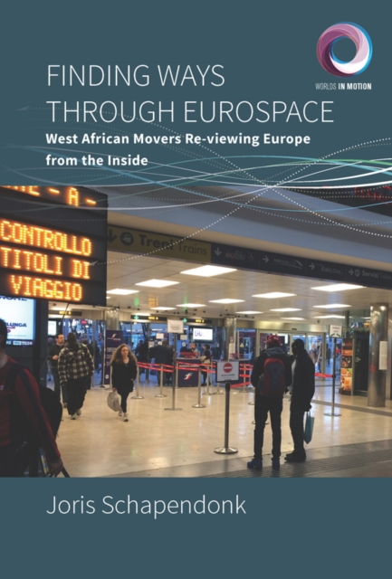 Finding Ways Through Eurospace : West African Movers Re-viewing Europe from the Inside, EPUB eBook